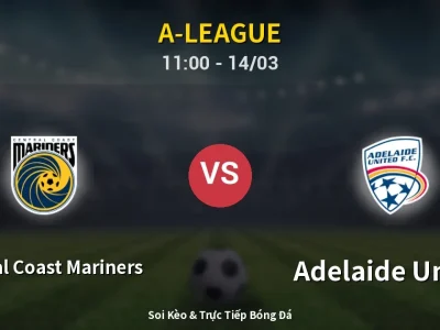 Soi Kèo Central Coast Mariners vs Adelaide United – 11:00 14/03 | Nhận Định, Dự Đoán Tỷ Số