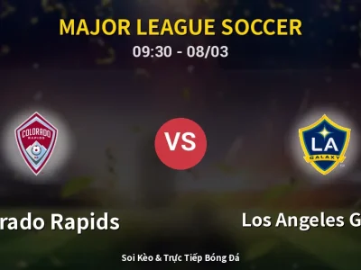 Kết Quả: Colorado Rapids 4-1 Los Angeles Galaxy – Highlight & Bàn Thắng | Major League Soccer