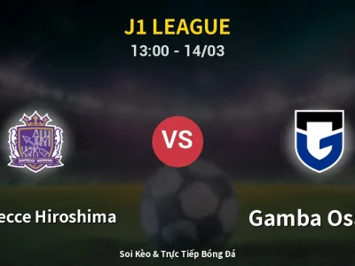 Soi Kèo Sanfrecce Hiroshima vs Gamba Osaka – 13:00 14/03 | Nhận Định, Dự Đoán Tỷ Số