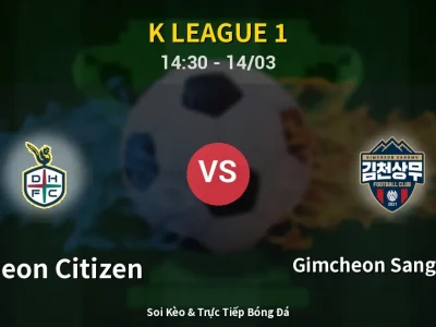 Soi Kèo Daejeon Citizen vs Gimcheon Sangmu FC – 14:30 14/03 | Nhận Định, Dự Đoán Tỷ Số