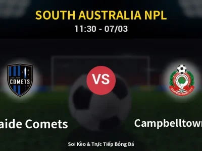Kết Quả: Adelaide Comets 0-1 Campbelltown City – Highlight & Bàn Thắng | South Australia NPL