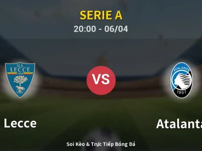 Soi Kèo Lecce vs Atalanta – 20:00 06/04 | Nhận Định, Dự Đoán Tỷ Số