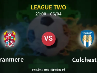 Soi Kèo Tranmere vs Colchester – 21:00 06/04 | Nhận Định, Dự Đoán Tỷ Số