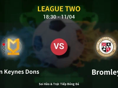 Soi Kèo Milton Keynes Dons vs Bromley – 18:30 11/04 | Nhận Định, Dự Đoán Tỷ Số