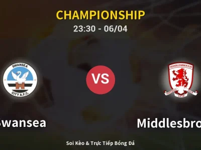 Soi Kèo Swansea vs Middlesbrough – 23:30 06/04 | Nhận Định, Dự Đoán Tỷ Số