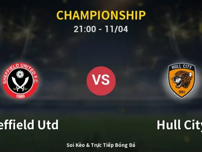 Soi Kèo Sheffield Utd vs Hull City – 21:00 11/04 | Nhận Định, Dự Đoán Tỷ Số