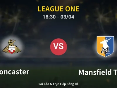 Soi Kèo Doncaster vs Mansfield Town – 18:30 03/04 | Nhận Định, Dự Đoán Tỷ Số