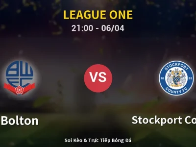 Soi Kèo Bolton vs Stockport County – 21:00 06/04 | Nhận Định, Dự Đoán Tỷ Số