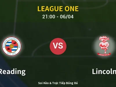 Soi Kèo Reading vs Lincoln – 21:00 06/04 | Nhận Định, Dự Đoán Tỷ Số