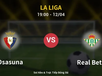 🔴 Trực Tiếp: Osasuna 1-1 Real Betis – Link Xem La Liga (Full HD)