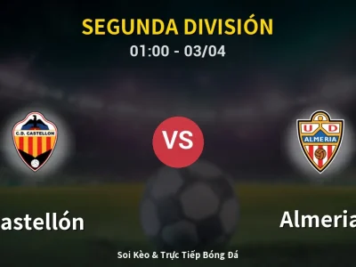 Kết Quả: Castellón 2-0 Almeria – Highlight & Bàn Thắng | Segunda División