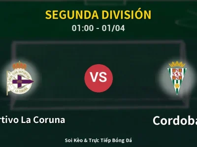 Kết Quả: Deportivo La Coruna 2-0 Cordoba – Highlight & Bàn Thắng | Segunda División