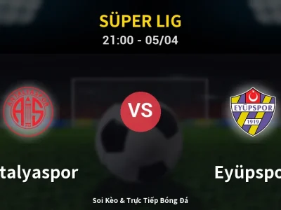 Soi Kèo Antalyaspor vs Eyüpspor – 21:00 05/04 | Nhận Định, Dự Đoán Tỷ Số