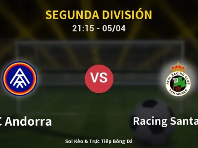 Soi Kèo FC Andorra vs Racing Santander – 21:15 05/04 | Nhận Định, Dự Đoán Tỷ Số
