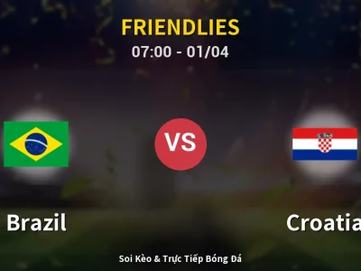 Soi Kèo Brazil vs Croatia – 07:00 01/04 | Nhận Định, Dự Đoán Tỷ Số