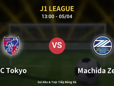Soi Kèo FC Tokyo vs Machida Zelvia – 13:00 05/04 | Nhận Định, Dự Đoán Tỷ Số