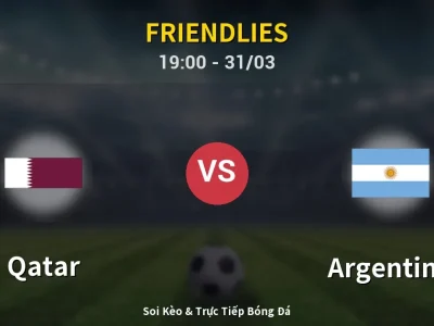 Soi Kèo Qatar vs Argentina – 19:00 31/03 | Nhận Định, Dự Đoán Tỷ Số