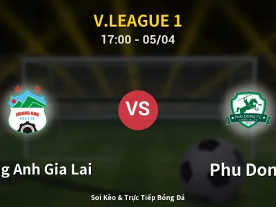 Soi Kèo Hoang Anh Gia Lai vs Phu Dong – 17:00 05/04 | Nhận Định, Dự Đoán Tỷ Số