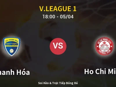 Soi Kèo Thanh Hóa vs Ho Chi Minh – 18:00 05/04 | Nhận Định, Dự Đoán Tỷ Số
