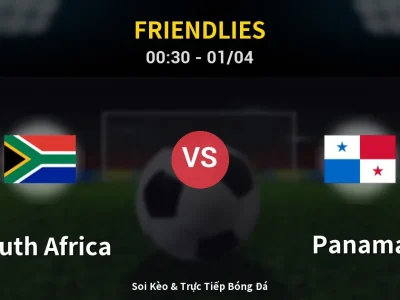 🔴 Trực Tiếp: South Africa 0-0 Panama – Link Xem Friendlies (Full HD)