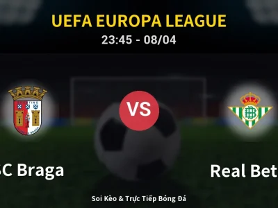 Soi Kèo SC Braga vs Real Betis – 23:45 08/04 | Nhận Định, Dự Đoán Tỷ Số