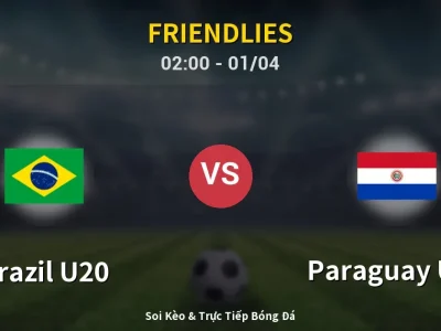 Kết Quả: Brazil U20 3-1 Paraguay U20 – Highlight & Bàn Thắng | Friendlies