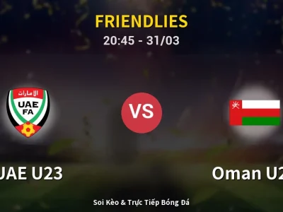 Soi Kèo UAE U23 vs Oman U23 – 20:45 31/03 | Nhận Định, Dự Đoán Tỷ Số