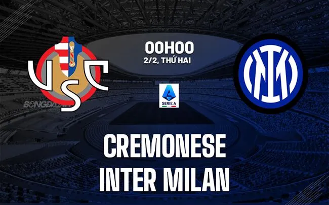 nhan dinh bong da du doan Cremonese vs Inter Milan vdqg italia serie a hom nay