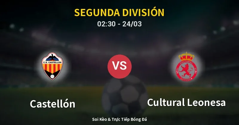 Castellón vs Cultural Leonesa 24/03