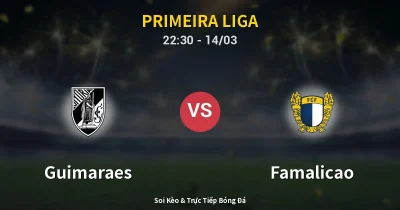 Guimaraes vs Famalicao 14/03