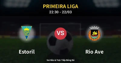 Estoril vs Rio Ave 22/03