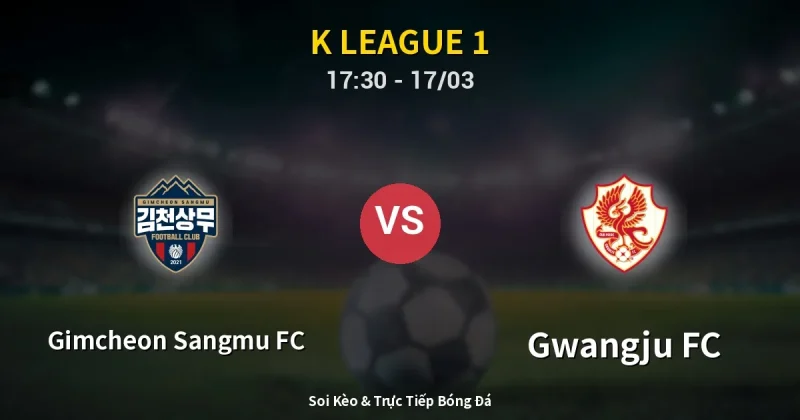 Gimcheon Sangmu FC vs Gwangju FC 17/03