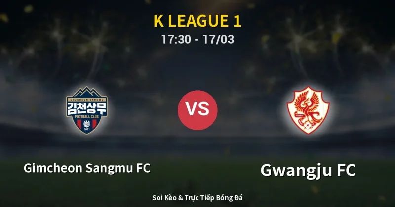 Gimcheon Sangmu FC vs Gwangju FC 17/03