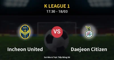 Incheon United vs Daejeon Citizen 18/03
