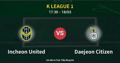 Incheon United vs Daejeon Citizen 18/03