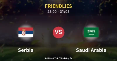 Serbia vs Saudi Arabia 31/03