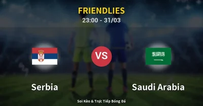 Serbia vs Saudi Arabia 31/03