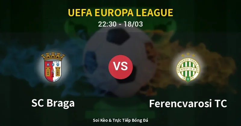 SC Braga vs Ferencvarosi TC 18/03