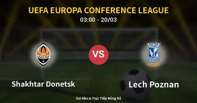 Shakhtar Donetsk vs Lech Poznan 20/03