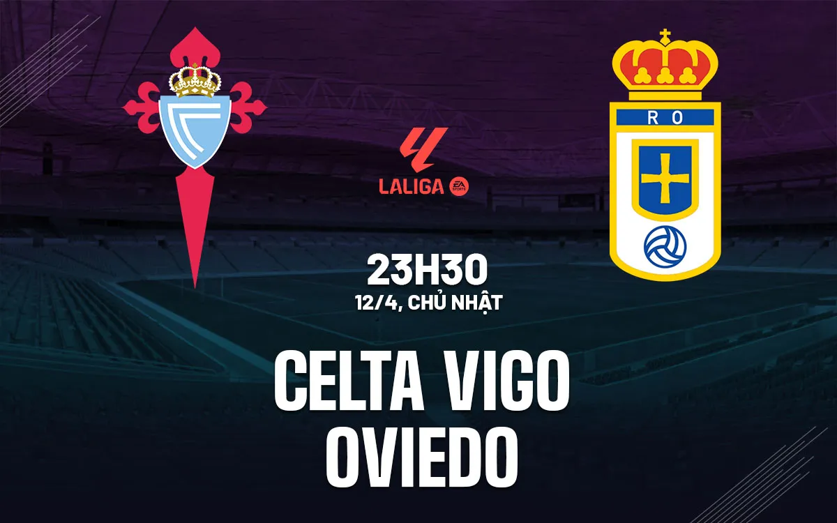 nhan dinh bong da du doan Celta Vigo vs Oviedo vdqg tay ban nha la liga hom nay