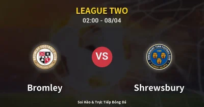 Bromley vs Shrewsbury 08/04