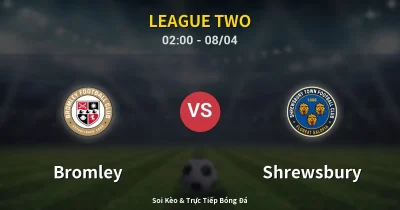 Bromley vs Shrewsbury 08/04