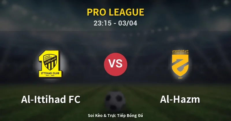 Al-Ittihad FC vs Al-Hazm 03/04