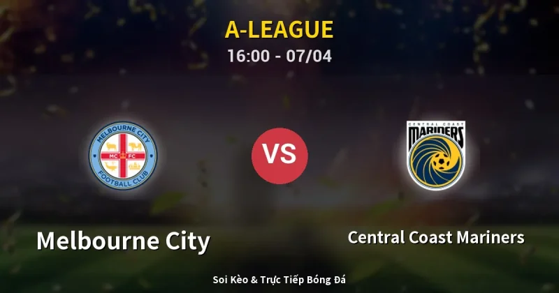 Melbourne City vs Central Coast Mariners 07/04