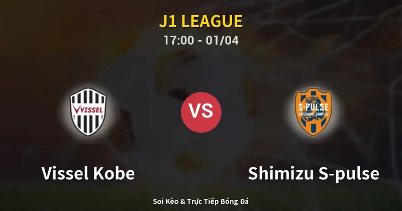 Vissel Kobe vs Shimizu S-pulse 01/04