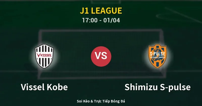 Vissel Kobe vs Shimizu S-pulse 01/04