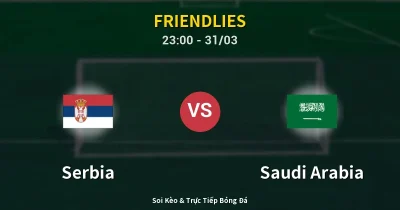 Serbia vs Saudi Arabia 31/03