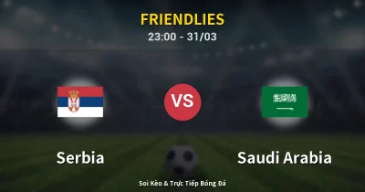 Serbia vs Saudi Arabia 31/03