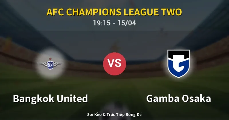 Bangkok United vs Gamba Osaka 15/04