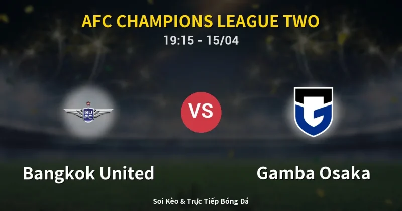 Bangkok United vs Gamba Osaka 15/04
